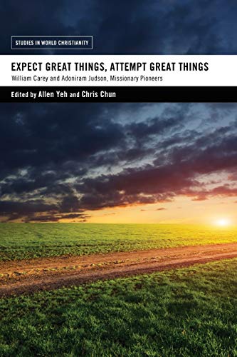 Stock image for Expect Great Things, Attempt Great Things: William Carey and Adoniram Judson, Missionary Pioneers for sale by Revaluation Books