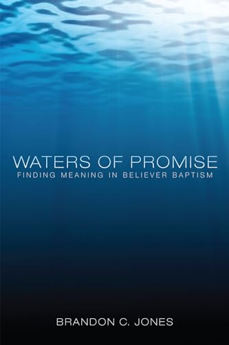 Beispielbild fr Waters of Promise: Finding Meaning in Believer Baptism zum Verkauf von Chiron Media