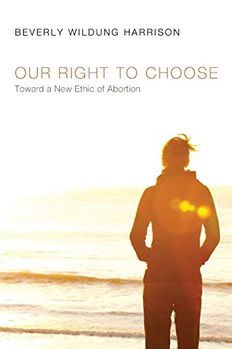 Stock image for Our Right to Choose: Toward a New Ethic of Abortion for sale by Discover Books