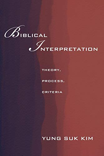 Beispielbild fr Biblical Interpretation: Theory, Process, and Criteria zum Verkauf von Windows Booksellers