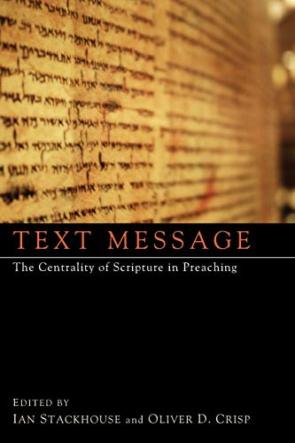Stock image for Text Message: The Centrality of Scripture in Preaching for sale by Brit Books
