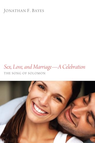 Beispielbild fr Sex, Love, and Marriage-A Celebration: The Song of Solomon zum Verkauf von Chiron Media