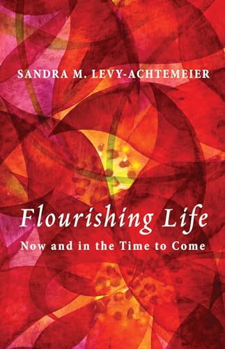 Stock image for Flourishing Life : Now and in the Time to Come for sale by Better World Books