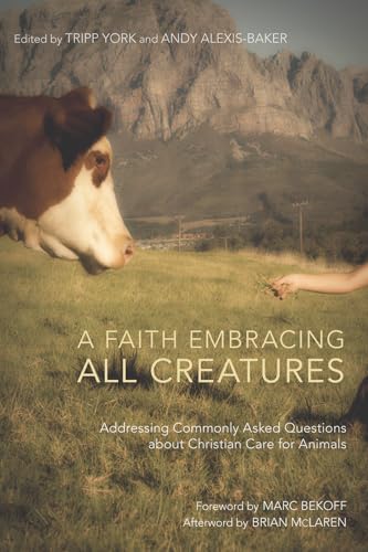 Beispielbild fr A Faith Embracing All Creatures: Addressing Commonly Asked Questions about Christian Care for Animals zum Verkauf von Windows Booksellers