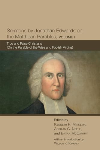 Beispielbild fr Sermons by Jonathan Edwards on the Matthean Parables, Volume I: True and False Christians (On the Parable of the Wise and Foolish Virgins) zum Verkauf von Windows Booksellers