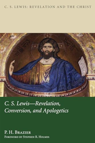 9781610977180: C.S. Lewis: Revelation, Conversion, and Apologetics (C.S. Lewis: Revelation and the Christ)