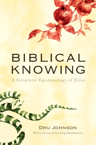 9781610977265: Biblical Knowing: A Scriptural Epistemology of Error