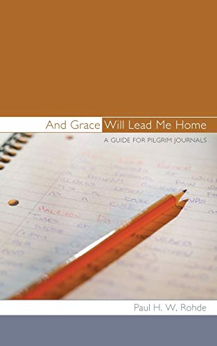 9781610977425: And Grace Will Lead Me Home: A Guide for Pilgrim Journals