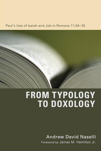 Stock image for From Typology to Doxology: Paul's Use of Isaiah and Job in Romans 11:34-35 for sale by Windows Booksellers