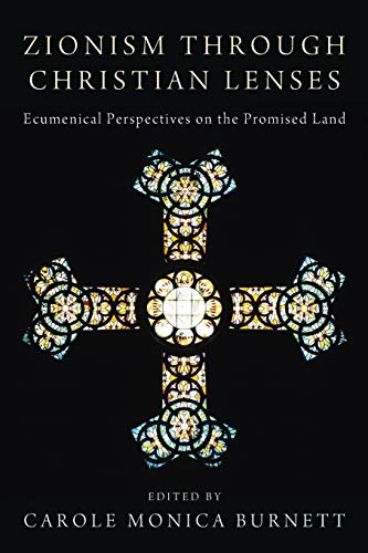 Imagen de archivo de Zionism through Christian Lenses: Ecumenical Perspectives on the Promised Land a la venta por Wonder Book