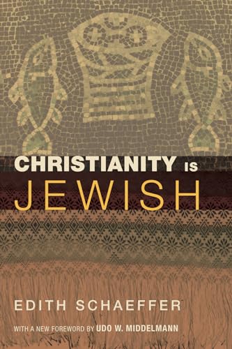 Christianity Is Jewish (9781610977753) by Schaeffer, Edith