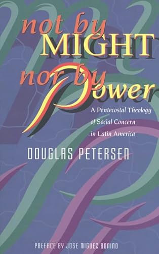 Beispielbild fr Not by Might, Nor by Power: A Pentecostal Theology of Social Concern in Latin America zum Verkauf von Windows Booksellers