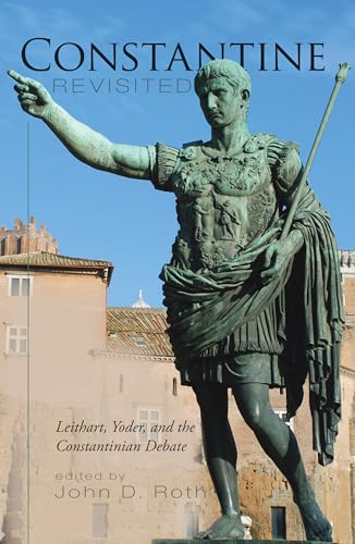 Constantine Revisited: Leithart, Yoder, and the Constantinian Debate