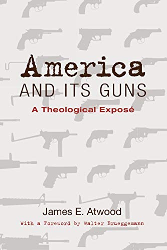 Beispielbild fr America and Its Guns: A Theological Expose zum Verkauf von Wonder Book