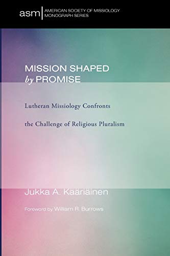 Beispielbild fr Mission Shaped by Promise: Lutheran Missiology Confronts the Challenge of Religious Pluralism zum Verkauf von Windows Booksellers