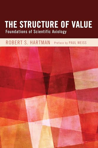 The Structure of Value: Foundations of Scientific Axiology (9781610978422) by Hartman, Robert S.