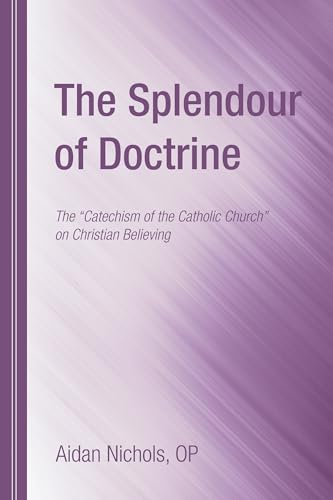 Beispielbild fr The Splendour of Doctrine: The "Catechism of the Catholic Church" on Christian Believing zum Verkauf von Windows Booksellers