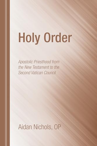 Beispielbild fr Holy Order: Apostolic Priesthood from the New Testament to the Second Vatican Council zum Verkauf von Windows Booksellers