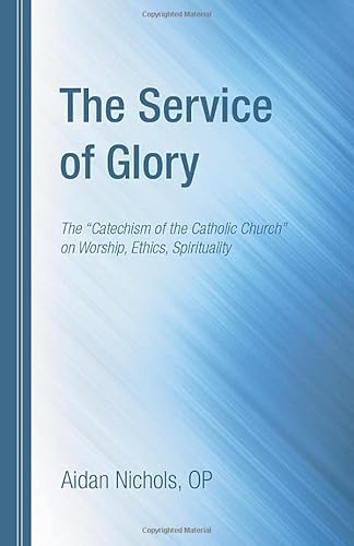Beispielbild fr The Service of Glory: The "Catechism of the Catholic Church" on Worship, Ethics, Spirituality zum Verkauf von Windows Booksellers