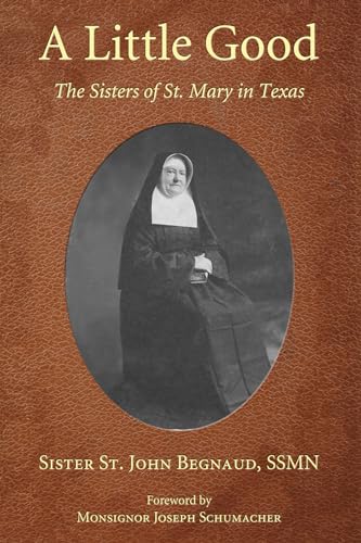 Beispielbild fr A Little Good: The Sisters of St. Mary in Texas zum Verkauf von Wonder Book