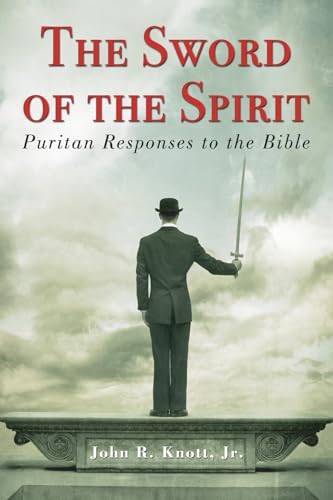 Imagen de archivo de The Sword of the Spirit: Puritan Responses to the Bible a la venta por Lakeside Books