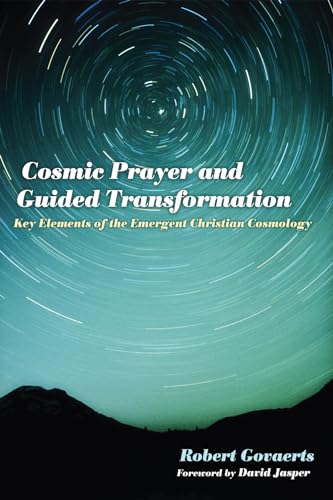 Beispielbild fr Cosmic Prayer and Guided Transformation: Key Elements of the Emergent ChrTransformationistian Cosmology zum Verkauf von Windows Booksellers