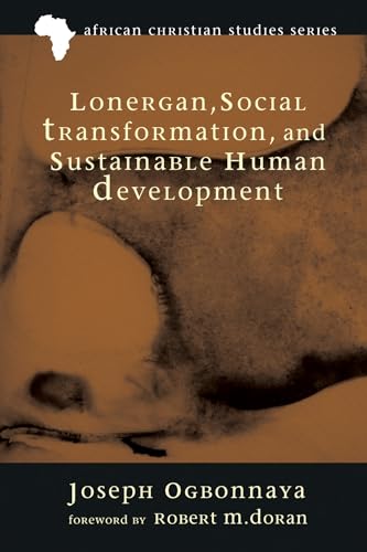 Beispielbild fr Lonergan, Social Transformation, and Sustainable Human Development zum Verkauf von Windows Booksellers