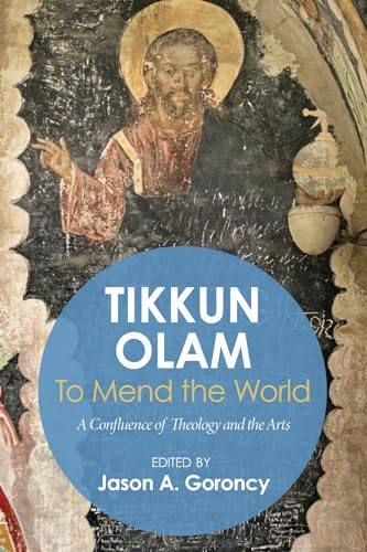 Tikkun Olam - To Mend the World: A Confluence of Theology and the Arts