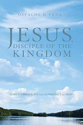 Beispielbild fr Jesus, Disciple of the Kingdom: Mark's Christology for a Community in Crisis zum Verkauf von WorldofBooks