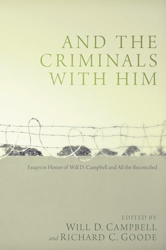 Stock image for And the Criminals with Him: Essays in Honor of Will D. Campbell and All the Reconciled for sale by The Happy Book Stack