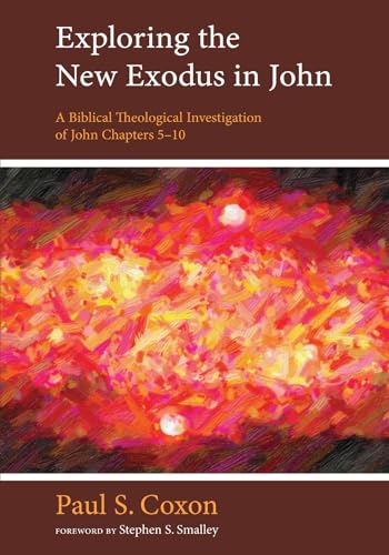 Beispielbild fr Exploring the New Exodus in John: A Biblical Theological Investigation of John Chapters 5-10 zum Verkauf von Revaluation Books