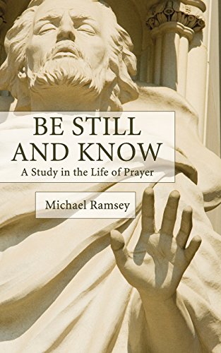 Stock image for Be Still and Know: A Study in the Life of Prayer for sale by HPB-Red