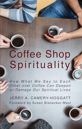 Beispielbild fr Coffee Shop Spirituality: How What We Say to Each Other Over Coffee Can Deepen or Damage Our Spiritual Lives zum Verkauf von Windows Booksellers