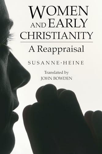 Stock image for Women and Early Christianity: A Reappraisal for sale by Windows Booksellers