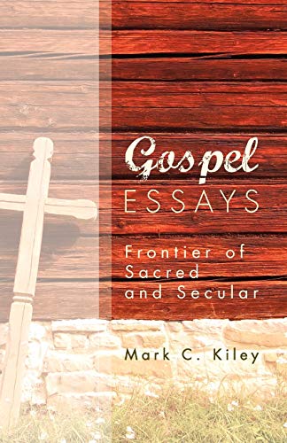 Beispielbild fr Gospel Essays: Frontier of Sacred and Secular zum Verkauf von Windows Booksellers