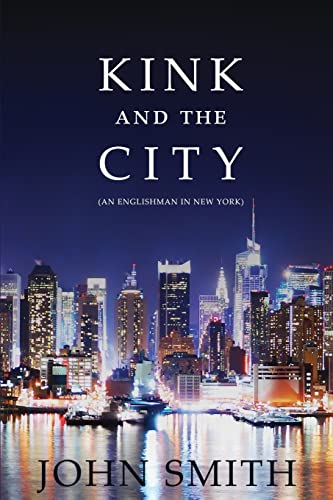 Stock image for Kink And The City: An Englishman in New York for sale by WorldofBooks