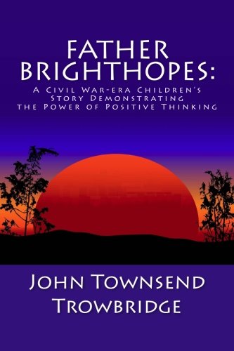 9781611040081: Father Brighthopes: A Civil War-era Children's Story Demonstrating the Power of Positive Thinking
