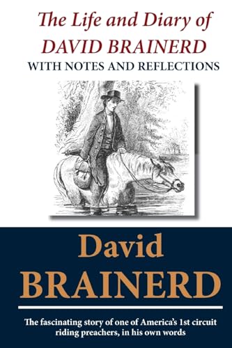 Stock image for The Life and Diary of David Brainerd: With Notes and Reflections for sale by BooksRun