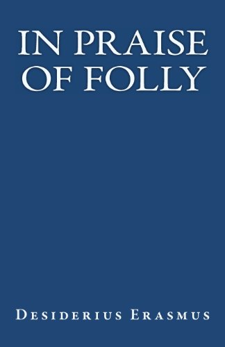 In Praise of Folly (9781611044836) by Erasmus, Desiderius
