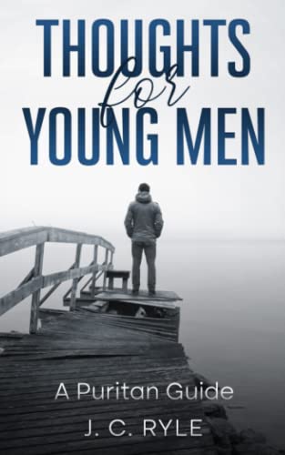 Imagen de archivo de Thoughts for Young Men: A Puritan Guide a la venta por Your Online Bookstore