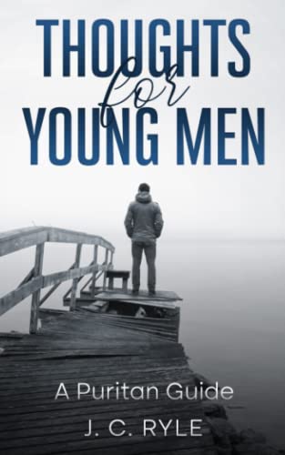 Stock image for Thoughts for Young Men: A Puritan Guide for sale by Your Online Bookstore
