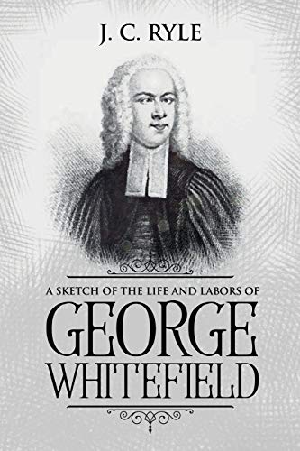 9781611047059: A Sketch of the Life and Labors of George Whitefield: Annotated: 8