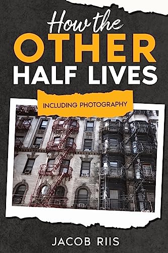 Stock image for How the Other Half Lives : Including Photography (Annotated) for sale by Better World Books: West