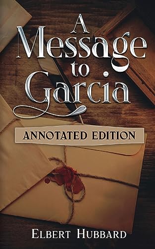 Beispielbild fr A Message to Garcia: Annotated Edition zum Verkauf von GreatBookPrices