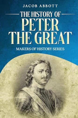 Beispielbild fr The History of Peter the Great: Makers of History Series zum Verkauf von GreatBookPrices