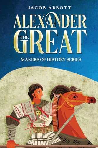 Stock image for Alexander the Great: Makers of History Series (Annotated) for sale by GreatBookPrices