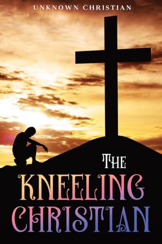 Stock image for The Kneeling Christian: Annotated for sale by GF Books, Inc.