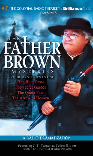 Stock image for Father Brown Mysteries, The - The Blue Cross, The Secret Garden, The Queer Feet, and The Arrow of Heaven: A Radio Dramatization for sale by HPB-Emerald