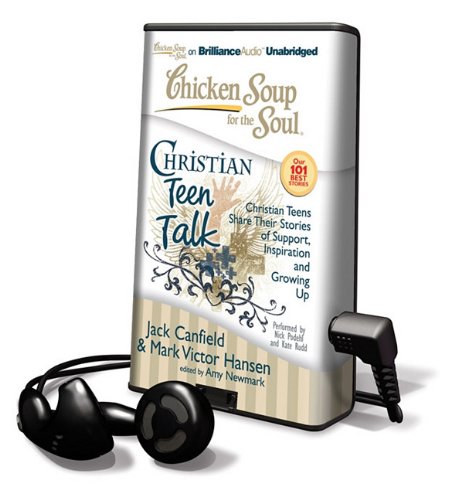 Chicken Soup for the Soul: Christian Teen Talk: Christian Teens Share Their Stories of Support, Inspiration, and Growing Up [With Earbuds] (Playaway Children) (9781611065749) by Canfield, Jack; Hansen, Mark Victor