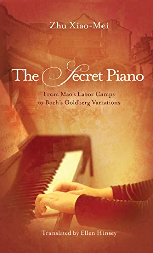 Stock image for The Secret Piano : From Mao's Labor Camps to Bach's Goldberg Variations for sale by Better World Books: West